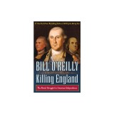 Killing England: The Brutal Struggle for American Independence