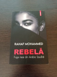 Rahaf Mohammed - Rebela. Fuga mea din Arabia Saudita