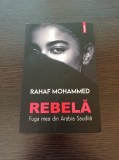Cumpara ieftin Rahaf Mohammed - Rebela. Fuga mea din Arabia Saudita