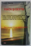 FIINTA SI DESTIN de LEON DENIS , 2010 *PREZINTA SUBLINIERI , ADNOTARI SI INSEMNARI