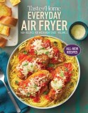 Taste of Home Everyday Air Fryer Vol 2, 2: 100+ Additional All Time Favorites Made Easily in the Air Fryer