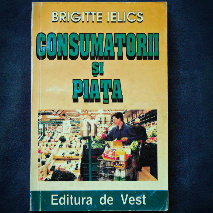 CONSUMATORII SI PIATA - MRIGITTE IELICS