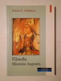Anton I. Adămuț - Filosofia Sf&acirc;ntului Augustin