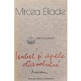 Isabel si apele diavolului - Mircea Eliade (AJ22)
