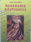 Basarabie Rastignita 3 - Valeriu Dulgheru (2007, UTM) Istorie Romania, Coperta Necartonata