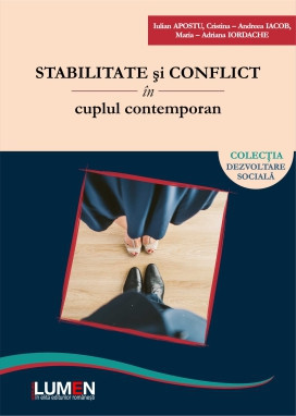 Stabilitate si conflict in cuplul contemporan - Iulian APOSTU, Cristina Andreea IACOB, Maria Adriana IORDACHE foto