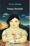 Vremea Moroiului VIORICA RADUTA 2015 Cartea romaneasca