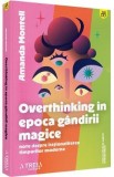 Overthinking in epoca gandirii magice - Amanda Montell
