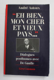 &#039; EH BIEN , MON CHER ET VIEUX PAYS ...&#039; DIALOGUES POSTHUMES AVEC DE GAULLE par ANDRE ASTOUX , 1985