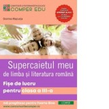 Supercaietul meu de limba si literatura romana. Fise de lucru pentru clasa a III-a