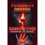 Szenteltv&iacute;z vodk&aacute;val &eacute;s j&eacute;ggel - Vogronics Andr&aacute;s