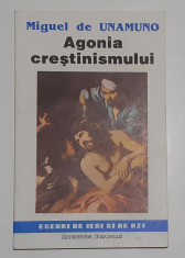 Miguel De Unamuno - Agonia Crestinismului (Colectia Eseuri De Ieri Si De Azi) foto