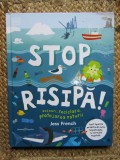 Stop risipa! Deseuri, reciclare, protejarea naturi - Jess French