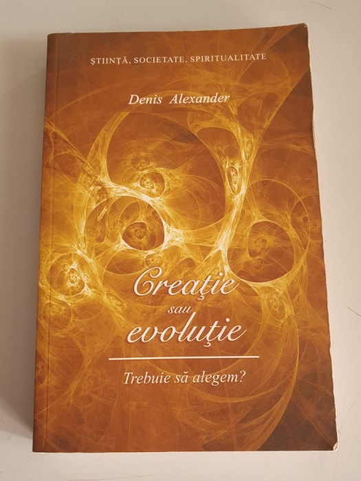 Creatie sau evolutie - Denis Alexander