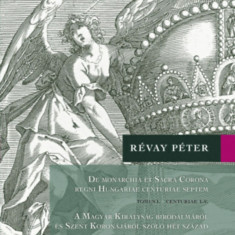 A Magyar Királyság Birodalmáról és Szent Koronájáról szóló hét század (I-II. kötet) - Révay Péter