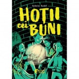 Hotii cei buni - Katherine Rundell, Ruxandra Campeanu