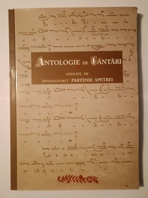 Antologie de c&amp;acirc;ntări adunate de Arhimandrit Partenie Apetrei (2009) foto