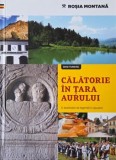 Rosia Montana. Calatorie in tara aurului. O destinatie de legenda in Apuseni (Ghid turistic)