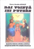 DAI VOINTA, IEI PUTERE. RUGACIUNI, PARACLIS, CANOANE, ACATISTE SI INVATATURI DESPRE POST SI IESIREA SUFLETU-364153