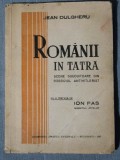 Jean Dulgheru - Rom&acirc;nii &icirc;n Tatra. Scene sguduitoare din răsboiul antihitlerist