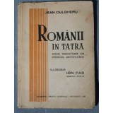 Jean Dulgheru - Rom&acirc;nii &icirc;n Tatra. Scene sguduitoare din răsboiul antihitlerist