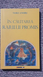 In cautarea raiului promis, Vasile Andru, 2009, autograf, 328 pag, stare f buna