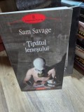 TIPATUL LENESULUI - SAM SAVAGE