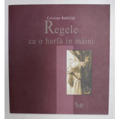 REGELE CU O HARFA IN MAINI de CRISTIAN BADILITA , 2007