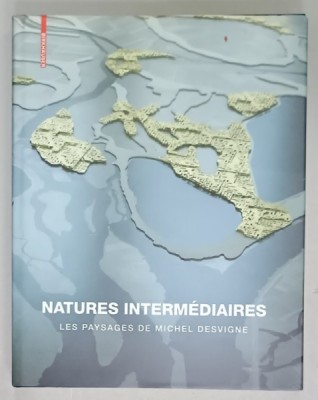 NATURES INTERMEDIAIRES , LES PAYSAGES DE MICHEL DESVIGNE , 2009 foto