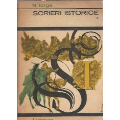 Scrieri istorice (volumul 1) - Nicolae Iorga