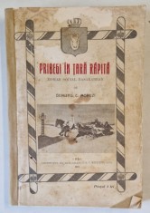 PRIBEGI IN TARA RAPITA - ROMAN SOCIAL BASARABEAN , PARTILE I - III de DUMITRU C. MORUZI , 1912