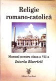 RELIGIE ROMANO-CATOLICA. MANUAL PENTRU CLASA A VII-A ISTORIA BISERICII-ALOIS HIRJA-352536