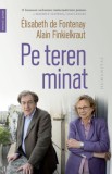 Pe teren minat. Corespondență, septembrie 2016&ndash;iunie 2017 &ndash; Elisabeth de Fontenay, Alain Finkielkraut