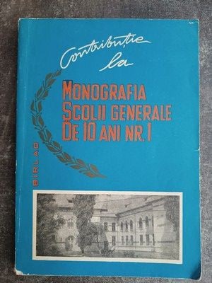 Contributie la monografia scolii generale de 10 ani nr. 1 - N. Iachim, Iulia Arsene foto