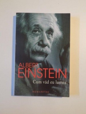 CUM VAD EU LUMEA de ALBERT EINSTEIN , 2010 foto