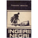Francois Mauriac - Ingerii negri - 125136