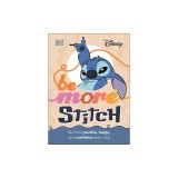 Be More Stitch: Be More Positive, Confident, and Happy Everyday