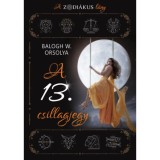 A 13. csillagjegy - A zodi&aacute;kus l&aacute;ny - Balogh W. Orsolya