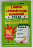 LIMBA SI LITERATURA ROMANA , PROZA , PENTRU ELEVII DE LICEU de MARIANA BADEA , 2003