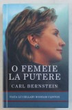 O FEMEIE LA PUTERE - VIATA LUI HILLARY CLINTON de CARL BERNSTEIN , 2009