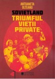 Triumful vietii private (Sovietland IV) - Editura Cetatea de Scaun