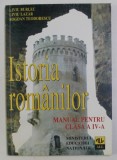 ISTORIA ROMANILOR , MANUAL PENTRU CLASA a - IV - a de LIVIU BURLEC , LIVIU LAZAR , BOGDAN TEODORESCU , 1997