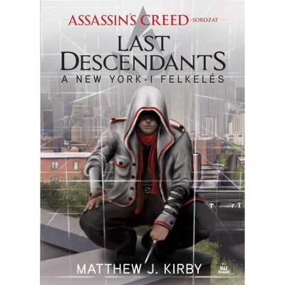 Assassin&amp;#039;s Creed - Last Descendants - A New York-i felkel&amp;eacute;s - Matthew J. Kirby foto