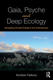 Gaia, Psyche and Deep Ecology | Andrew Fellows, Routledge