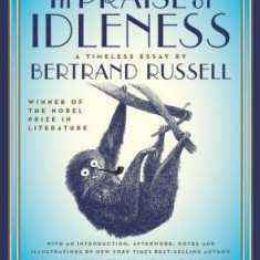 In Praise of Idleness: The Classic Essay with a New Introduction by Bradley Trevor Greive