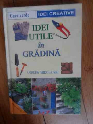 Idei Utile In Gradina - Andrew Mikolajski ,538049 foto