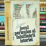 Jocul Periculos Al Falsificării Istoriei