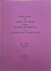 INDICATOR DE NORME DE DEVIZ PENTRU LUCRARI DE IZOLATII LA CONSTRUCTII SI INSTALATII &quot;IZ&quot; - 1981 VOL.2-COLEC-240098