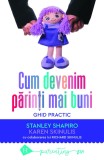Cum devenim parinti mai buni. Ghid practic, Humanitas