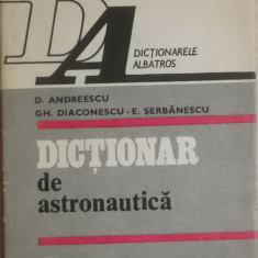 D. Andreescu, Gh. Diaconescu, E. Serbanescu - Dictionar de astronautica